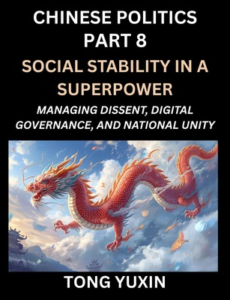Chinese Politics (Part 8)- Social Stability in a Superpower, Managing Dissent, Digital Governance, and National Unity, China's Quest for Managing Urbanization, Inequality, and Digital Activism